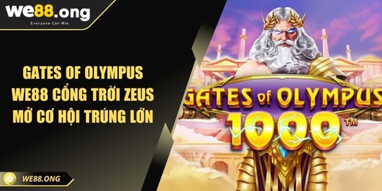 Gates Of Olympus WE88 Cổng Trời Zeus Mở Cơ Hội Trúng Lớn