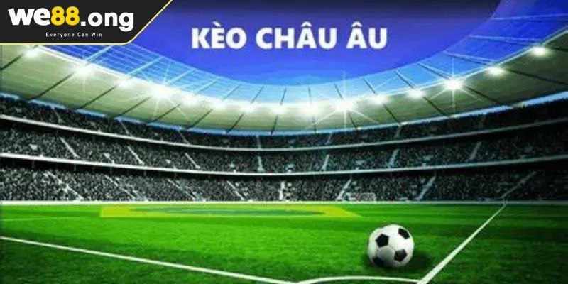 Đôi nét về kèo châu Âu WE88