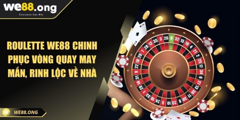 Roulette WE88 Chinh Phục Vòng Quay May Mắn, Rinh Lộc Về Nhà